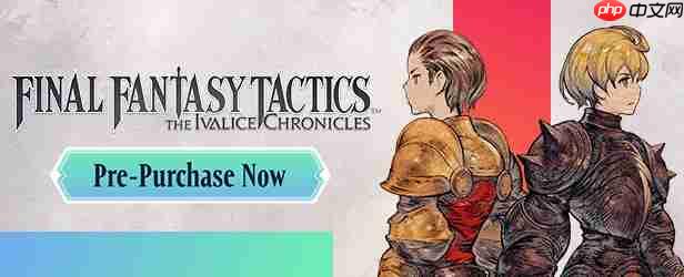 《最终幻想战略版：伊瓦利斯编年史》预购开启 Steam国区298元